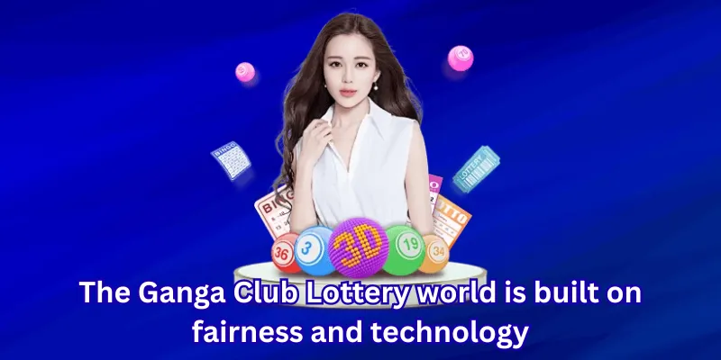 The Ganga Club Lottery world is built on fairness and technology